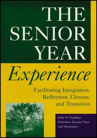 Cover image for The Senior Year Experience: Facilitating Integration, Reflection, Closure, and Transition