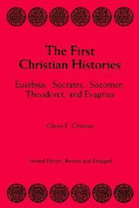 Cover image for First Christian Histories: Eusebius, Socrates, Sogomen, Theoloret and Evagrius