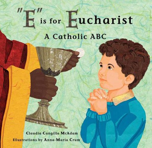 Cover image for E Is for Eucharist: A Catholic ABC