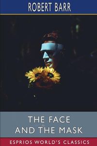 Cover image for The Face and the Mask (Esprios Classics)