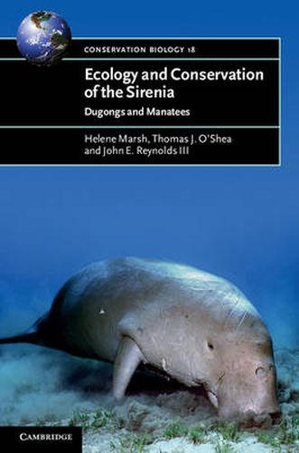 Ecology and Conservation of the Sirenia: Dugongs and Manatees