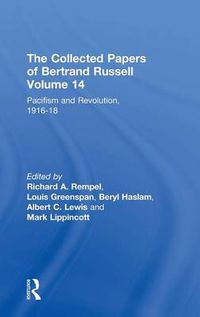 Cover image for The Collected Papers of Bertrand Russell, Volume 14: Pacifism and Revolution, 1916-18