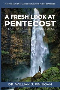 Cover image for A Fresh Look at Pentecost in Light of Present-Day Confusion