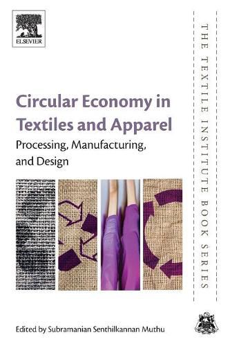 Cover image for Circular Economy in Textiles and Apparel: Processing, Manufacturing, and Design