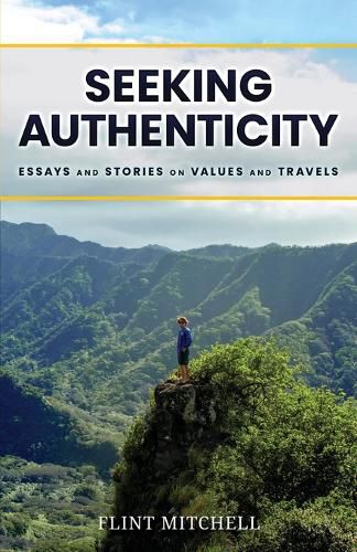 Cover image for Seeking Authenticity: Essays and Stories on Values and Travels