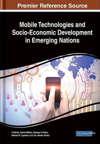 Cover image for Mobile Technologies and Socio-Economic Development in Emerging Nations