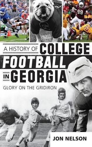 Cover image for A History of College Football in Georgia: Glory on the Gridiron