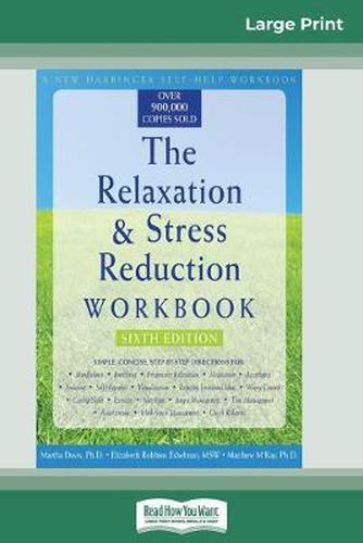 Cover image for The Relaxation & Stress Reduction Workbook: Sixth Edition (16pt Large Print Edition)