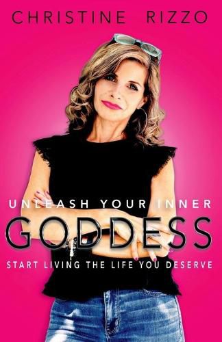 Cover image for Unleash Your Inner Goddess: Start Living the Life You Deserve