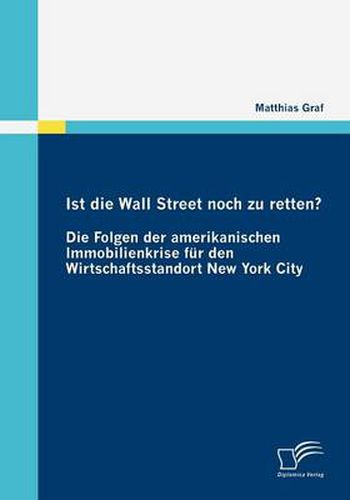 Cover image for Ist die Wall Street noch zu retten? Die Folgen der amerikanischen Immobilienkrise fur den Wirtschaftsstandort New York City