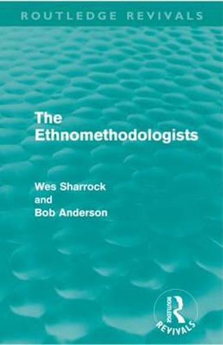 Cover image for The Ethnomethodologists (Routledge Revivals)