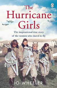 Cover image for The Hurricane Girls: The inspirational true story of the women who dared to fly