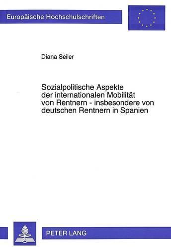 Cover image for Sozialpolitische Aspekte Der Internationalen Mobilitaet Von Rentnern - Insbesondere Von Deutschen Rentnern in Spanien