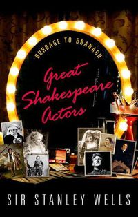 Cover image for Great Shakespeare Actors: Burbage to Branagh
