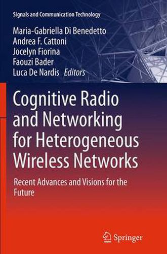 Cover image for Cognitive Radio and Networking for Heterogeneous Wireless Networks: Recent Advances and Visions for the Future