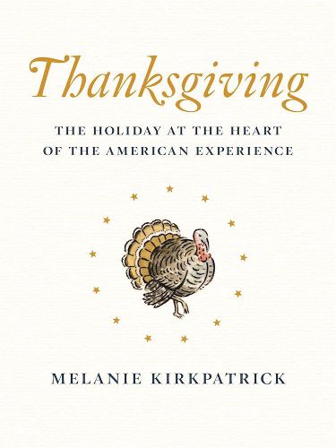 Thanksgiving: The Holiday at the Heart of the American Experience