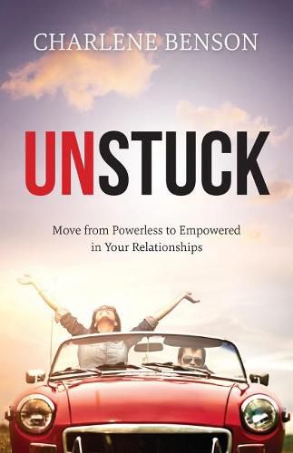 Cover image for Unstuck: Move From Powerless to Empowered in Your Relationships