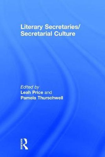 Literary Secretaries/Secretarial Culture