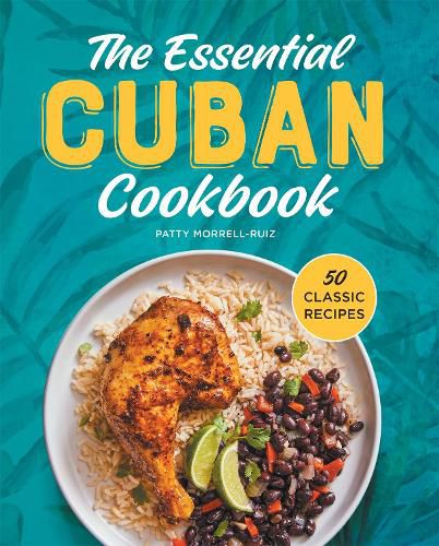 Cover image for The Essential Cuban Cookbook: 50 Classic Recipes