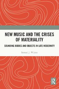 Cover image for New Music and the Crises of Materiality