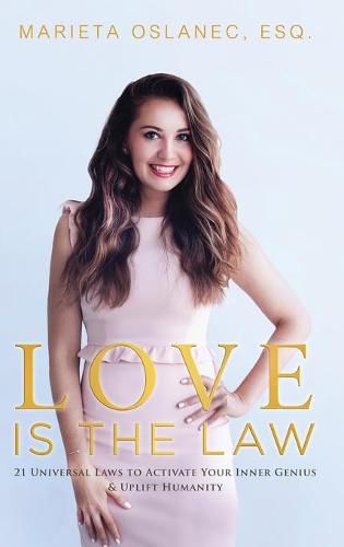 Cover image for Love is the Law: 21 Universal Laws to Activate Your Inner Genius & Uplift Humanity