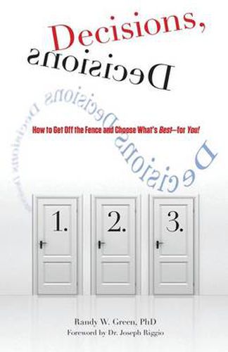 Cover image for Decisions, Decisions: How To Get Off The Fence And Choose What's Best--For You!