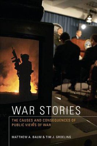 Cover image for War Stories: The Causes and Consequences of Public Views of War