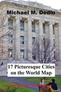 Cover image for 17 Picturesque Cities on the World Map: A Photographic Documentary