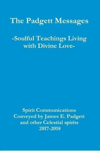 The Padgett Messages-Soulful Teachings Living with Divine Love-