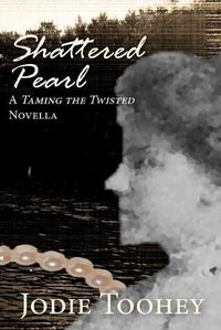 Cover image for Shattered Pearl: A Taming the Twisted Novella