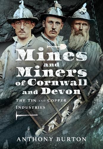 Mines and Miners of Cornwall and Devon: The Tin and Copper Industries