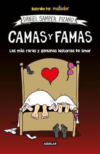 Cover image for Camas y famas: Las mas raras y genuinas historias de amor / Who You Lie in Bed with.  The Rarest and Most Genuine Love Stories
