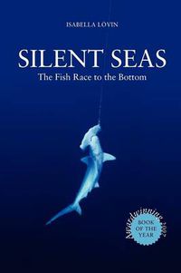 Cover image for Silent Seas - The Fish Race to the Bottom