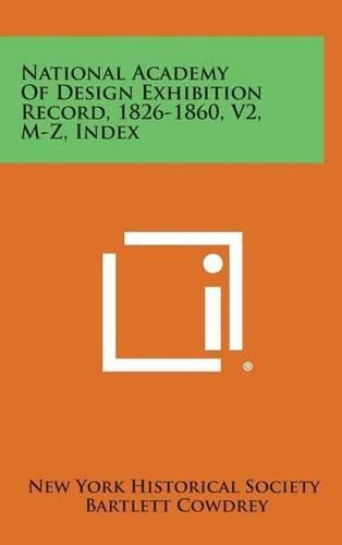 Cover image for National Academy of Design Exhibition Record, 1826-1860, V2, M-Z, Index