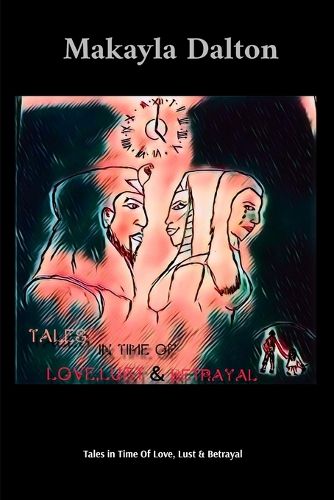 Cover image for Tales in Time Of Love, Lust & Betrayal