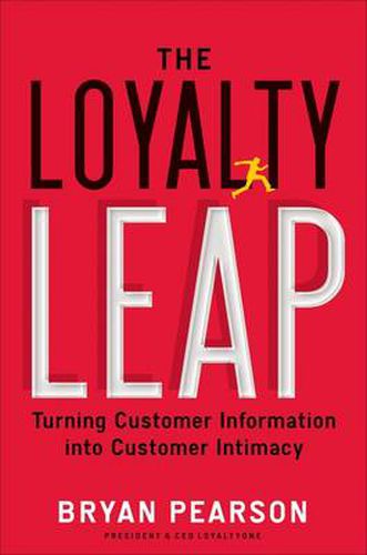 Cover image for The Loyalty Leap: Turning Customer Information into Customer Intimacy