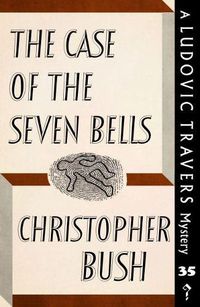 Cover image for The Case of Seven Bells: A Ludovic Travers Mystery