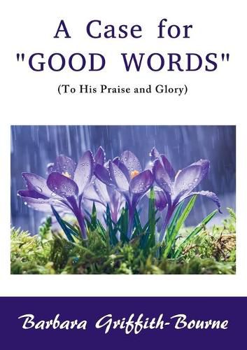 Cover image for A Case for Good Words: To His Praise and Glory