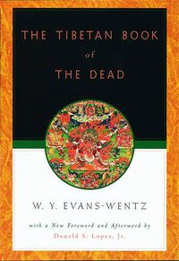 Cover image for The Tibetan Book of the Dead: Or the After-Death Experiences on the Bardo Plane, according to Lama Kazi Dawa-Samdup's English Rendering
