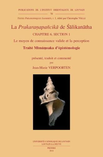 Cover image for La  Prakaranapancika  de Salikanatha. Chapitre 6, section 1: Le moyen de connaissance valide et la perception: Traite Mimamsaka d'epistemologie