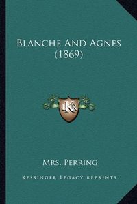 Cover image for Blanche and Agnes (1869)