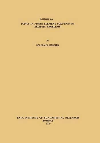 Cover image for Lectures on Topics in Finite Element Solution of Elliptic Problems