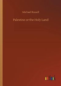 Cover image for Palestine or the Holy Land