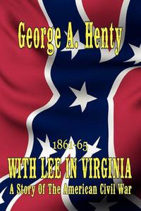 Cover image for With Lee in Virginia: A Story of The American Civil War
