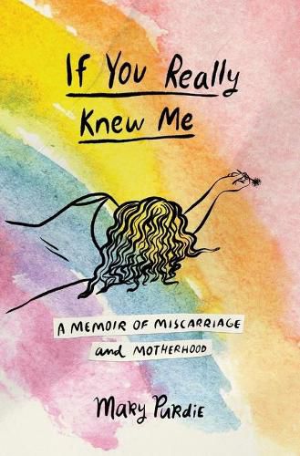 Cover image for If You Really Knew Me: A Memoir of Miscarriage and Motherhood