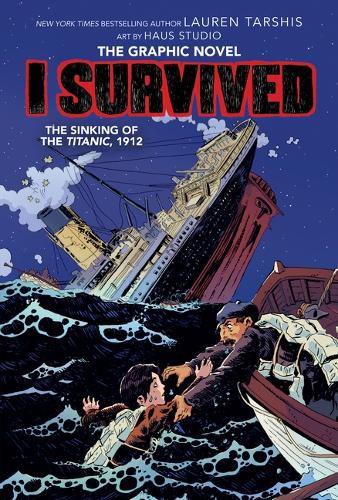 I Survived the Sinking of the Titanic, 1912: A Graphic Novel (I Survived Graphic Novel #1) (Library Edition): Volume 1