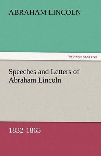 Cover image for Speeches and Letters of Abraham Lincoln, 1832-1865
