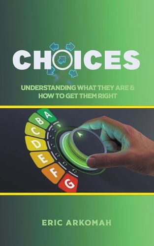 Cover image for Choices - Understanding What They Are & How To Get Them Right