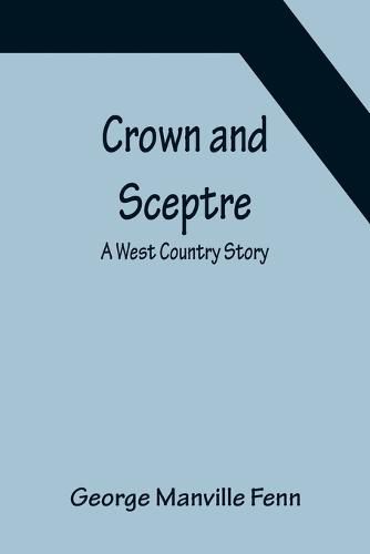 Cover image for Crown and Sceptre; A West Country Story