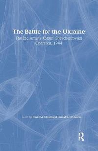 Cover image for Battle for the Ukraine: The Korsun'-Shevchenkovskii Operation